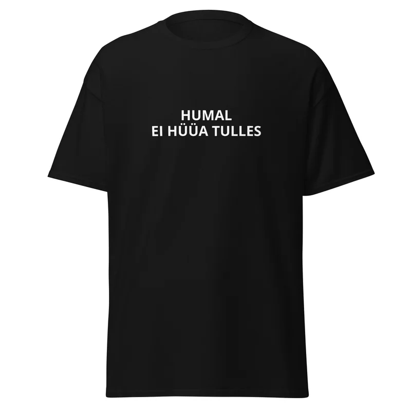 T-särk - HUMAL EI HÜÜA TULLES — T-särgid