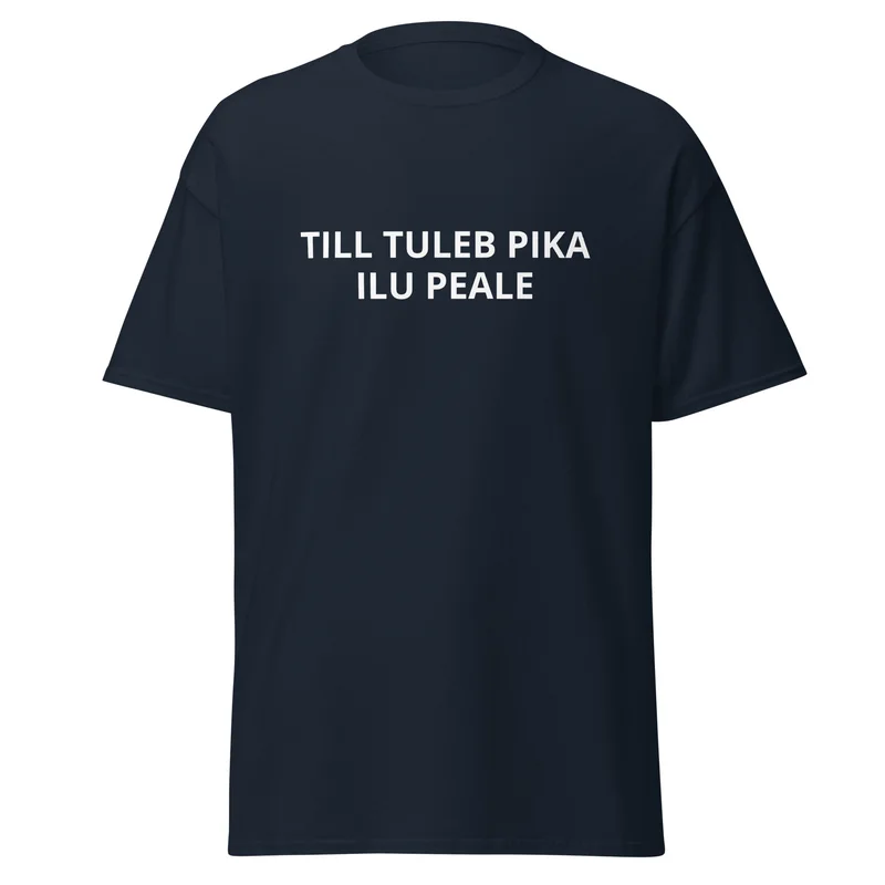 T-särk - TILL TULEB PIKA ILU PEALE vaade 2