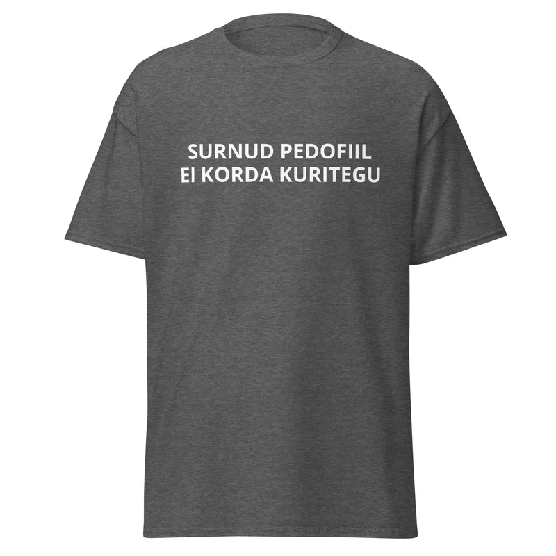 T-särk - SURNUD PEDOFIIL EI KORDA KURITEGU vaade 4