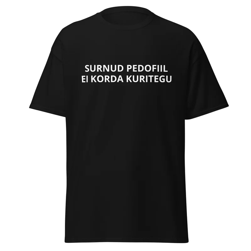 T-särk - SURNUD PEDOFIIL EI KORDA KURITEGU — T-särgid