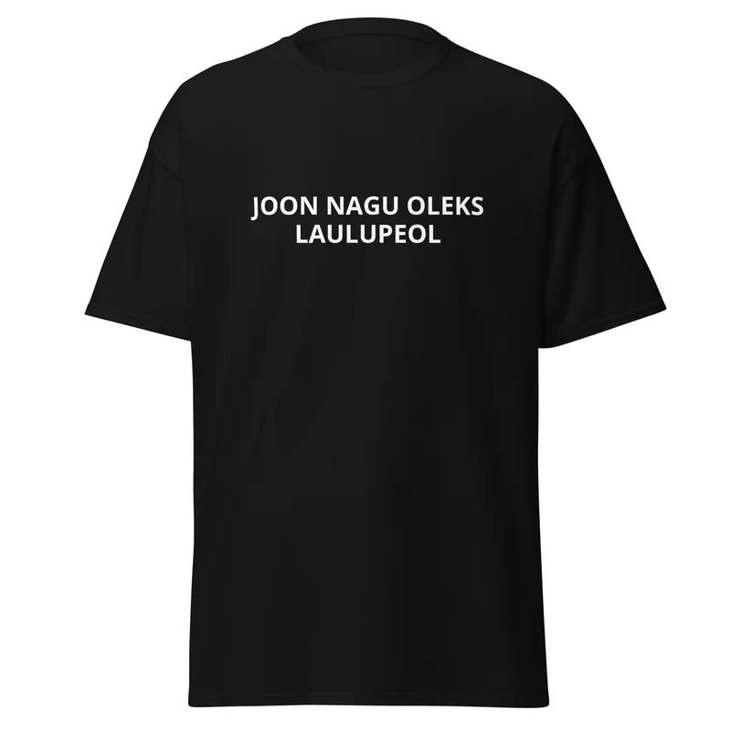 T-särk - JOON NAGU OLEKS LAULUPEOL — T-särgid